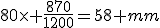 80\times \frac{870}{1200}=58 mm