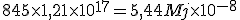 845 \times 1,21 \times 10^{17} = 5,44Mj \times 10^{-8}