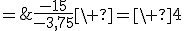 3$\gamma\;=\;\frac{-15}{-3,75}\ =\ 4