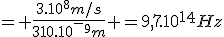 = \frac{3.10^8m/s}{310.10^-^9m} =9,7.10^1^4Hz