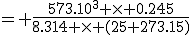 = \frac{573.10^3 \times 0.245}{8.314 \times (25+273.15)}