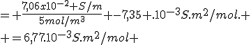 = \frac{7,06x10^{-2} S/m}{5mol/m^3} -7,35 .10^{-3}S.m^2/mol.
 \\ =6,77.10^{-3}S.m^2/mol 