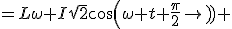 =L\omega I\sqrt{2}cos(\omega t+\frac{\pi}{2}) 