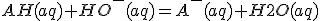 AH(aq)+HO^{-}(aq)=A^{-}(aq)+H2O(aq)