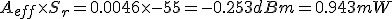 A_{eff} \times S_r = 0.0046 \times -55 = -0.253dBm = 0.943 mW