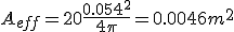 A_{eff} = 20\frac{0.054^2}{4\pi} = 0.0046m^2