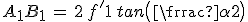 A_1B_1\,=\,2\,f^'_1\,tan\big(\frac{\alpha}{2}\big)