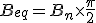 B_{eq} = B_n \times \frac{\pi}{2}