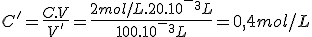 C'=\frac{C.V}{V'}=\frac{2mol/L.20.10^-^3L}{100.10^-^3L}=0,4mol/L