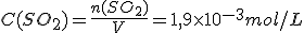 C(SO_2)=\frac{n(SO_2)}{V}=1,9\times10^{-3}mol/L
