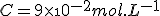 C = 9\times\10^{-2}mol.L^{-1}