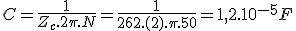 C=\frac{1}{Z_c.2\pi.N}=\frac{1}{262.(2).\pi.50}=1,2.10^{-5}F