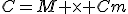 C=M \times Cm