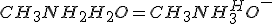 CH_3NH_2+H_2O=CH_3NH_3^+ +HO^-
