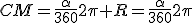 CM=\frac{\alpha}{360}2\pi R=\frac{\alpha}{360}2\pi