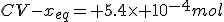 CV-x_{eq}= 5.4\times 10^{-4}mol