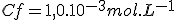 Cf = 1,0.10^{-3} mol.L^{-1}