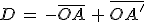 D\,=\,-\bar{OA}\,+\,\bar{OA'}