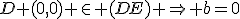 D (0,0) \in (DE) \Rightarrow b=0