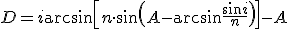 D = i + \arcsin\[n \cdot \sin \( A - \arcsin \frac{\sin i}{n}\) \]- A