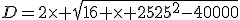 D=2\times sqrt{16 \times 2525^2-40000}