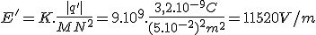 E'=K.\frac{|q'|}{MN^2}=9.10^9.\frac{3,2.10^{-9}C}{(5.10^{-2})^2m^2}=11520V/m