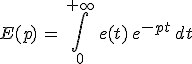 E(p)\,=\,\int_0^{+\infty}\,e(t)\,e^{-pt}\,dt