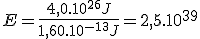 E = \frac{4,0.10^{26}J}{1,60.10^{-13}J} = 2,5.10^{39}