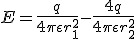 E = \frac{q}{4 \pi \epsilon r_1^2} - \frac{4q}{4 \pi \epsilon r_2^2}