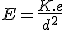 E=\frac{K.e}{d^2}