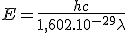 E=\frac{hc}{1,602.10^{-29}\lambda}