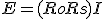 E= (Ro + Rs) I 