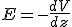 E=-\frac{dV}{dz}