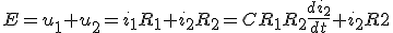 E=u_1+u_2=i_1R_1+i_2R_2=CR_1R_2\frac{di_2}{dt}+i_2R2