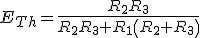 E_{Th}=\frac{R_2R_3}{R_2R_3+R_1\left(R_2+R_3\right)}