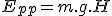 E_{pp}=m.g.H