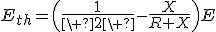 E_{th}=\(\frac{1}{\ 2\ }-\frac{X}{R+X}\)E