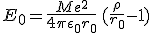 E_0 = \frac{Me^2}{4\pi \epsilon_0 r_0} \, (\frac{\rho}{r_0} - 1)