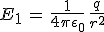 E_1\,=\,\frac{1}{4\pi\epsilon_0}\,\frac{q}{r^2}