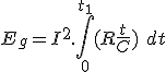 E_g = I^2.\int_{0}^{t_1} (R + \frac{t}{C})\ dt