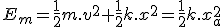 E_m=\frac{1}{2}m.v^2+\frac{1}{2}k.x^2=\frac{1}{2}k.x_a^2