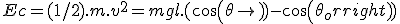 Ec = (1/2).m.v^2 = mgl.(cos(\theta) - cos(\theta_o)) 