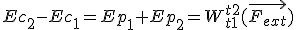 Ec_2-Ec_1=Ep_1+Ep_2=W_{t1}^{t2}(\vec{F_{ext}})