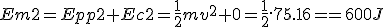 Em2=Epp2+Ec2=\frac{1}{2}mv^2+0=\frac{1}{2}.75.16==600J