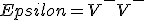 Epsilon= V^+ -V^-
