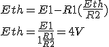 Eth=E1 - R1 (\frac{Eth}{R2}) 
 \\ Eth=\frac{E1}{1+\frac{R1}{R2}} = 4 V