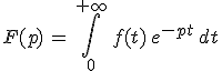 F(p)\,=\,\int_0^{+\infty}\,f(t)\,e^{-pt}\,dt