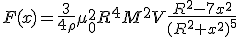 F(x)=\frac{3}{4\rho}\mu_{0}^{2}R^{4}M^{2}V\frac{R^{2}-7x^{2}}{(R^{2}+x^{2})^{5}}