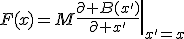 F(x)=M\left.\frac{\partial B(x')}{\partial x'}\right|_{x'=x}