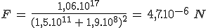F\,=\,\frac{1,06.10^{17}}{(1,5.10^{11}\,+\,1,9.10^8)^2}\,=\,4,7.10^{-6}\,\,N